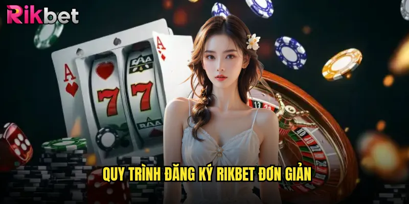 Cách Đăng Ký Rikbet Miễn Phí - Hướng Dẫn Chi Tiết 2025 2 Quy Trình Đăng Ký Rikbet Đơn Giản