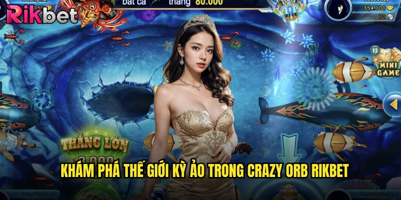 Crazy Orb Rikbet Cuộc Phiêu Lưu Không Gian Với Những Quả Cầu Điên Rồ 2 Khám phá thế giới kỳ ảo trong crazy orb Rikbet