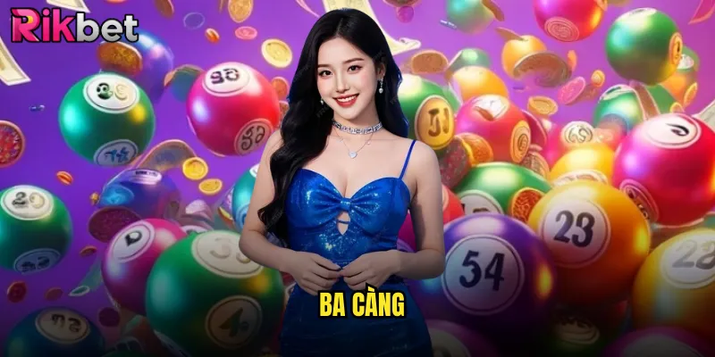 Ba Càng Rikbet Miễn Phí Với Tỷ Lệ Trúng Cao Nhất 1 Ba Càng