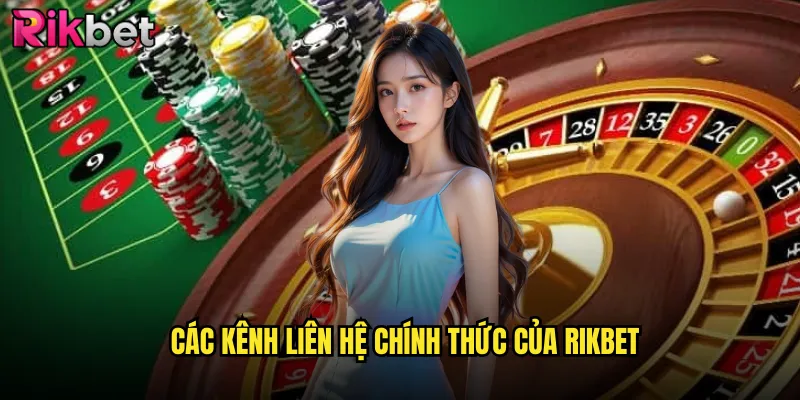 Thông Tin Liên Hệ Rikbet - Kết Nối Trực Tiếp Với Đội Ngũ Hỗ Trợ 24/7 1 Các kênh liên hệ chính thức của Rikbet