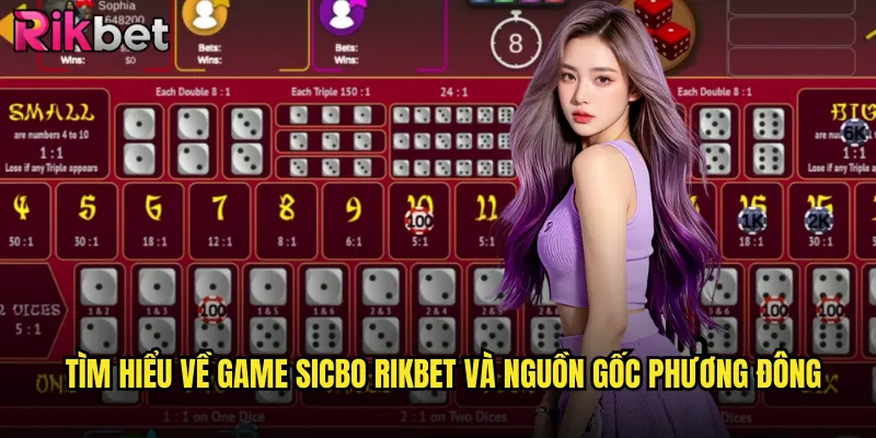 Sicbo Rikbet Game Xúc Xắc Châu Á Với Hàng Trăm Cách Thức Đặt Cược 2 Tìm hiểu về game sicbo Rikbet và nguồn gốc phương Đông