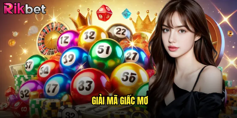 Giải Mã Giấc Mơ Rikbet: Bí Mật Chuyển Hóa Mơ Thành Số May Mắn 1 giải mã giấc mơ